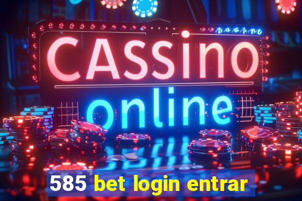 585 bet login entrar